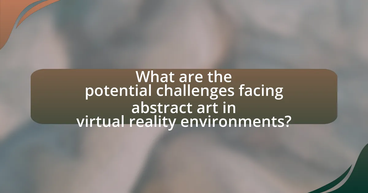 What are the potential challenges facing abstract art in virtual reality environments?