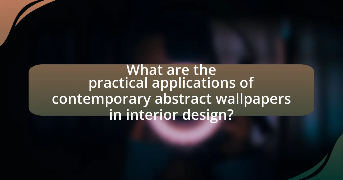 What are the practical applications of contemporary abstract wallpapers in interior design?