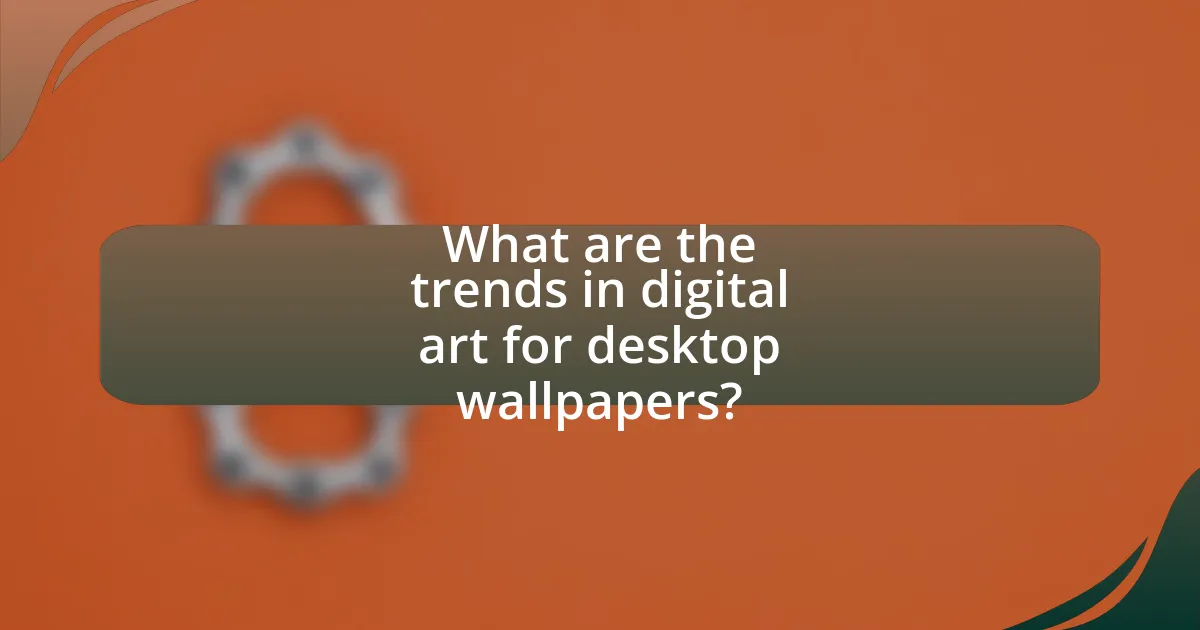 What are the trends in digital art for desktop wallpapers?