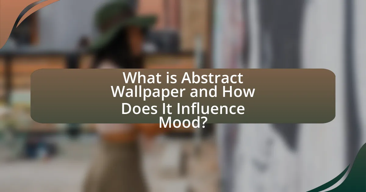 What is Abstract Wallpaper and How Does It Influence Mood?
