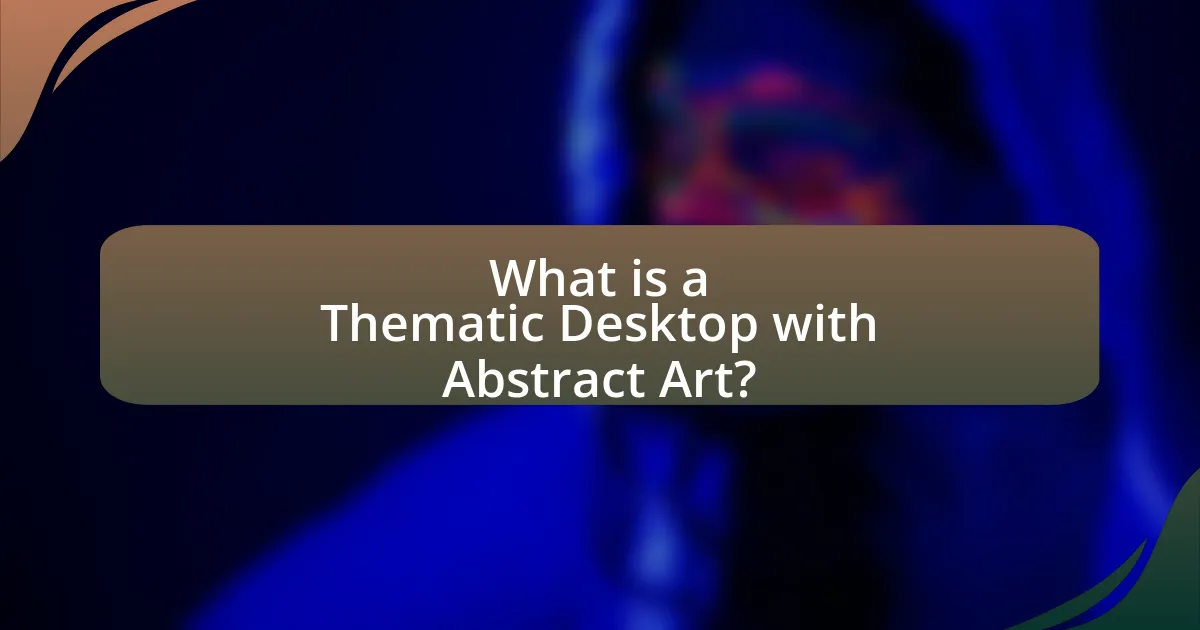 What is a Thematic Desktop with Abstract Art?
