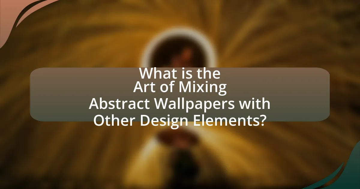 What is the Art of Mixing Abstract Wallpapers with Other Design Elements?