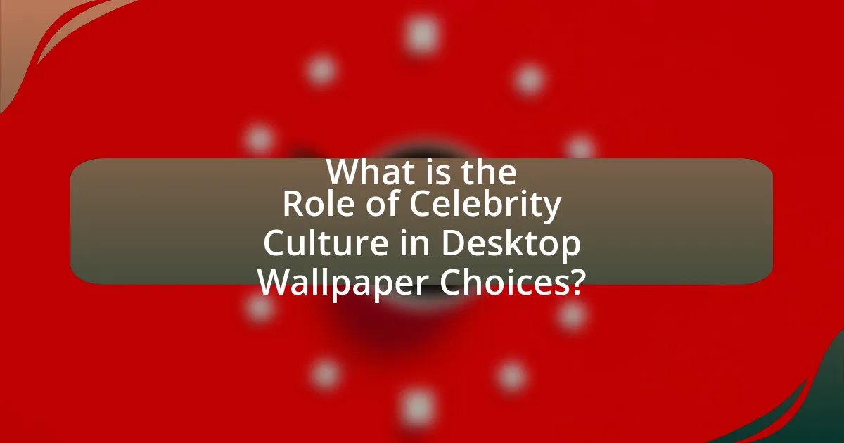 What is the Role of Celebrity Culture in Desktop Wallpaper Choices?