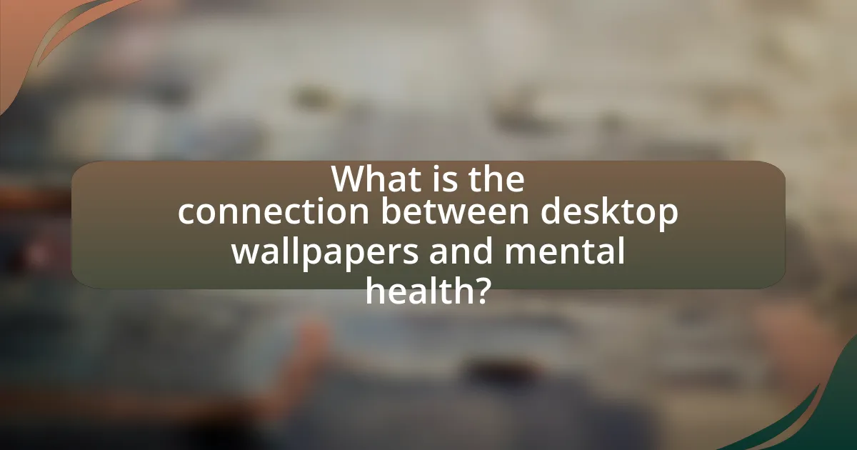 What is the connection between desktop wallpapers and mental health?