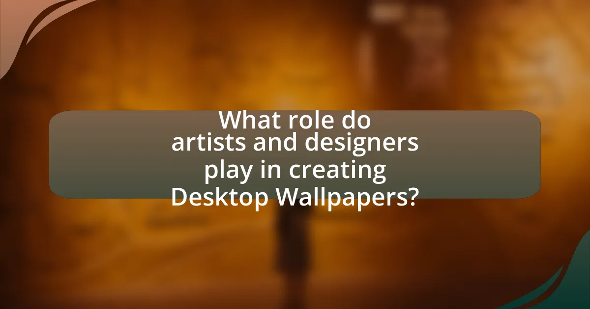 What role do artists and designers play in creating Desktop Wallpapers?