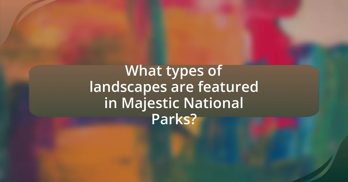 What types of landscapes are featured in Majestic National Parks?