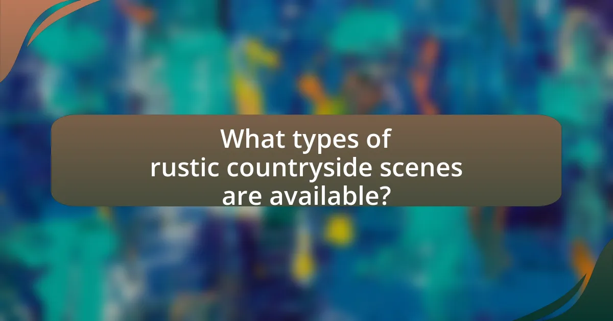 What types of rustic countryside scenes are available?