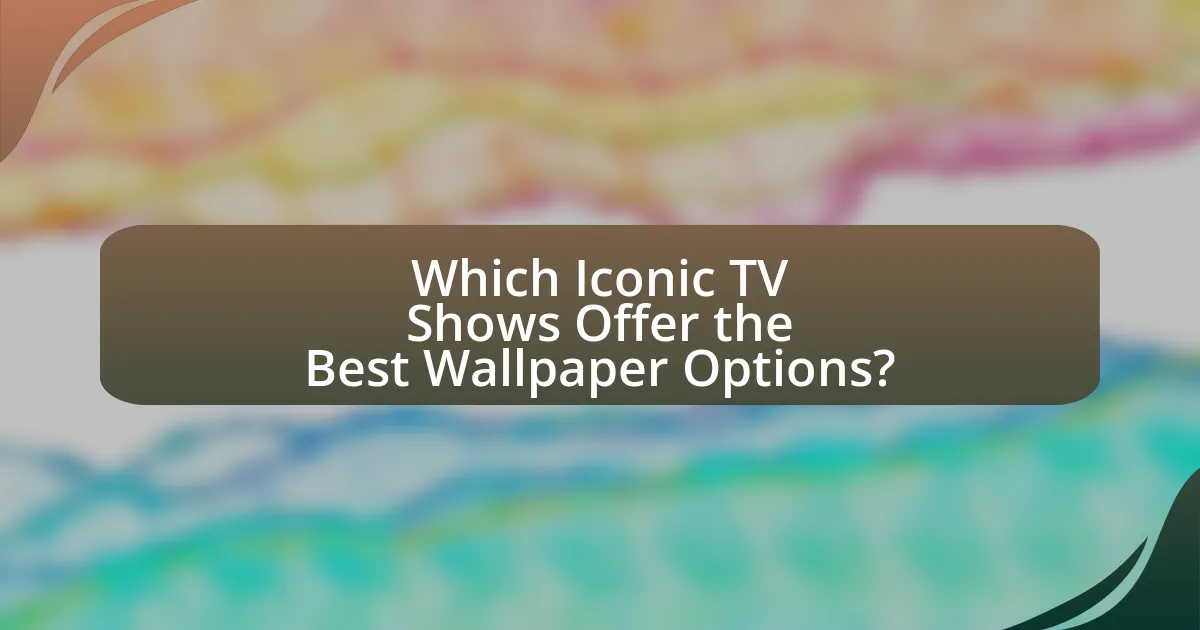 Which Iconic TV Shows Offer the Best Wallpaper Options?